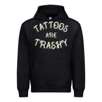 Black Tattoos Are Trashy Funny Sarcastic Tattoo Gift Urban Hoodie - longCreatives
