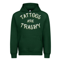 Forest Green Tattoos Are Trashy Funny Sarcastic Tattoo Gift Urban Hoodie - longCreatives