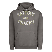 Pigment Tornado Tattoos Are Trashy Funny Sarcastic Tattoo Gift Urban Hoodie - longCreatives