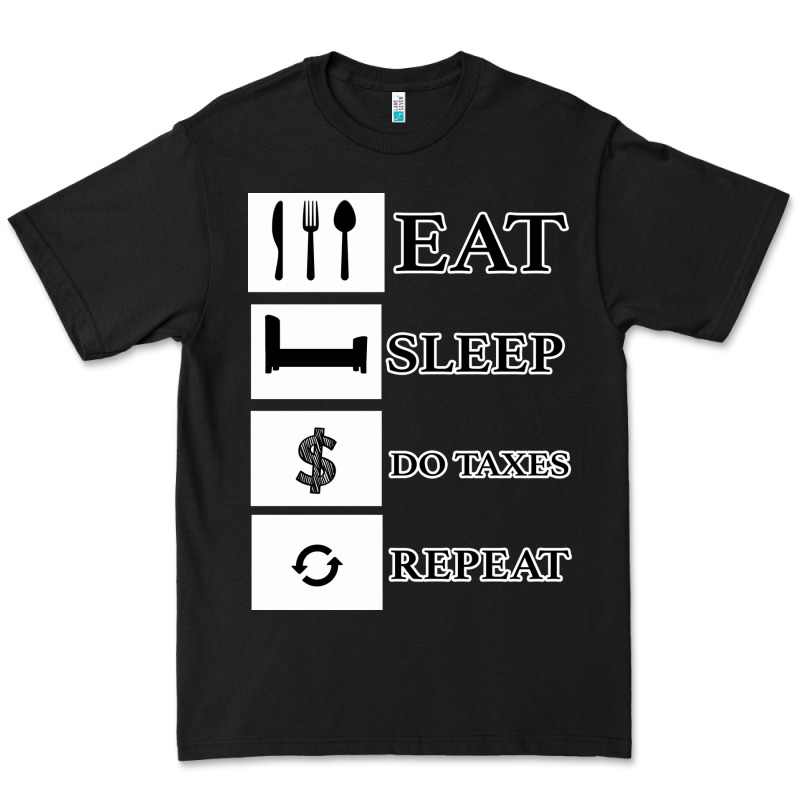 Tax Day Eat Sleep Do Taxes Repeat Gift Premium Tee by Bettercallsaul | Teevron