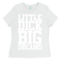 White Little Dick Big Dreams Adult Black Humor Ladies Tee - longCreatives