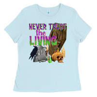 Baby Blue Never Trust The Living Ladies Tee - texasbilliewilder