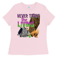Bubblegum Pink Never Trust The Living Ladies Tee - texasbilliewilder