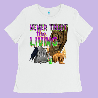 Never Trust The Living Ladies Tee Designed By Texasbilliewilder