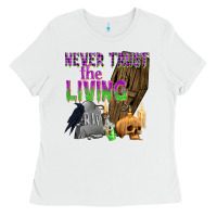 White Never Trust The Living Ladies Tee - texasbilliewilder