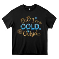 Black Baby It s Cold Outside Heavy Core Tee - Bettercallsaul