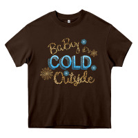 Chocolate Brown Baby It s Cold Outside Heavy Core Tee - Bettercallsaul