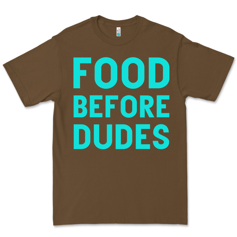 Food Before Dudes Premium Tee by Bettercallsaul | Teevron