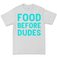 Dove Grey Food Before Dudes Premium Tee - Bettercallsaul
