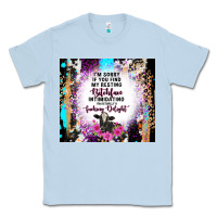 Dusty Blue i'm sorry if you find my resting bitchface intimid Classic Tee - TumblerDesignByShophia