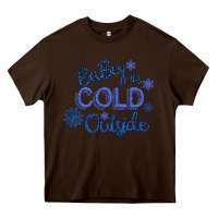 Chocolate Brown Baby It s Cold Outside Heavy Core Tee - Bettercallsaul