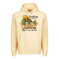 Pina Colada Something In The Orange Tells We Were Not Done Premium Hoodie - CowhideDigitalArt