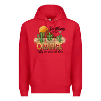 Red Something In The Orange Tells We Were Not Done Premium Hoodie - CowhideDigitalArt