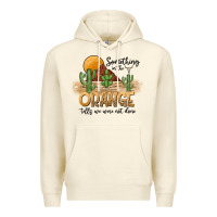 Sandshell Something In The Orange Tells We Were Not Done Premium Hoodie - CowhideDigitalArt