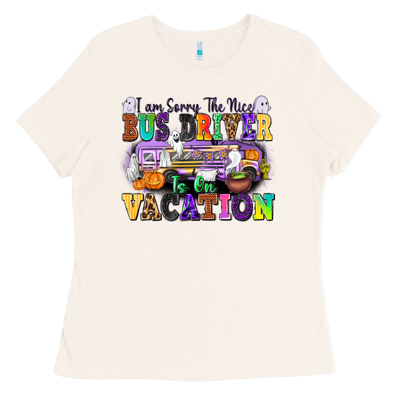 I Am Sorry The Nice Bus Driver Is On Vacation Ladies Tee by texasbilliewilder | Teevron