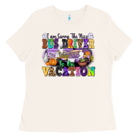 Bone I Am Sorry The Nice Bus Driver Is on Vacation Ladies Tee - texasbilliewilder
