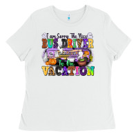 White I Am Sorry The Nice Bus Driver Is on Vacation Ladies Tee - texasbilliewilder