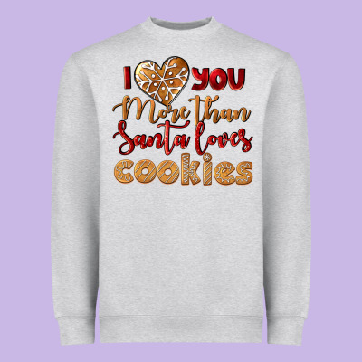 I Love You More Than Santa Loves Cookies Heavyweight Sweatshirt Designed By Lillyallendesigns