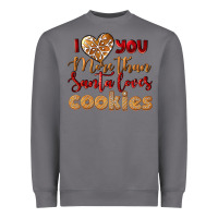 Storm i love you more than santa loves cookies Heavyweight Sweatshirt - LillyAllenDesigns