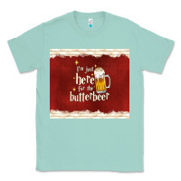 Seafoam i'm just here for the butterbeer Classic Tee - TumblerDesignByShophia