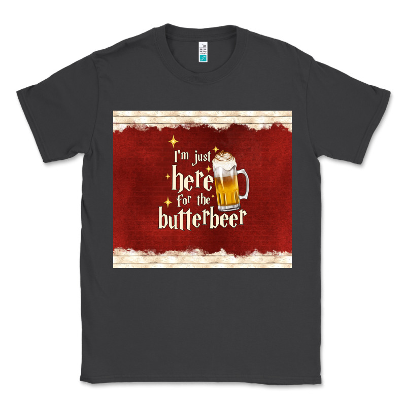 I'm Just Here For The Butterbeer Classic Tee by TumblerDesignByShophia | Teevron