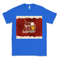 True Royal i'm just here for the butterbeer Classic Tee - TumblerDesignByShophia