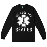 Black Emt, Ems And Paramedic We Race the Reaper Long Sleeve Tee - longCreatives