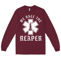 Burgundy Emt, Ems And Paramedic We Race the Reaper Long Sleeve Tee - longCreatives