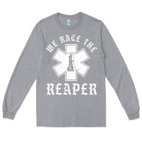 Heather Grey Emt, Ems And Paramedic We Race the Reaper Long Sleeve Tee - longCreatives