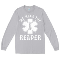 Moon Dust Emt, Ems And Paramedic We Race the Reaper Long Sleeve Tee - longCreatives