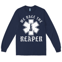 Navy Emt, Ems And Paramedic We Race the Reaper Long Sleeve Tee - longCreatives