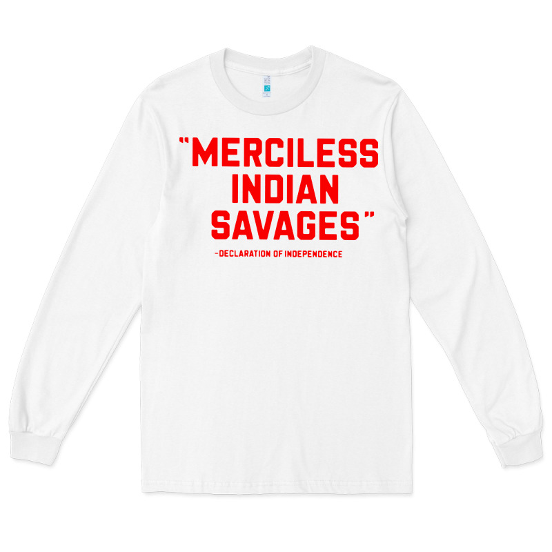 Merciless Indian Savages Long Sleeve Tee by longCreatives | Teevron