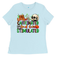 Baby Blue Under Caffeinated and Over Stimulated Ladies Tee - texasbilliewilder