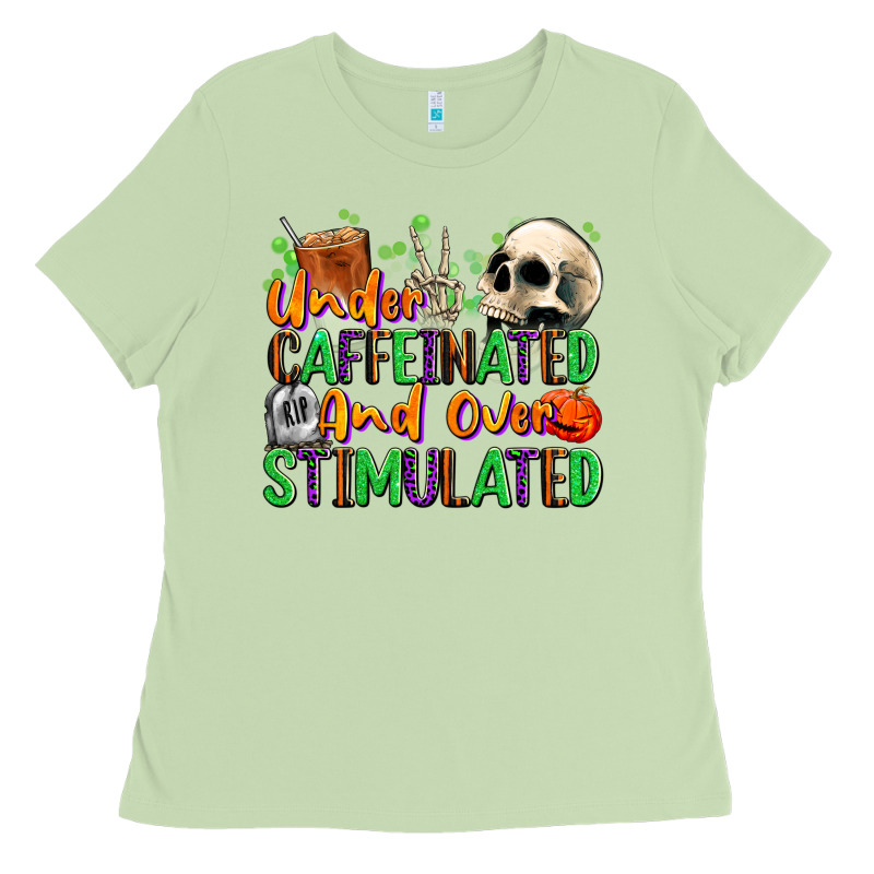 Under Caffeinated And Over Stimulated Ladies Tee by texasbilliewilder | Teevron