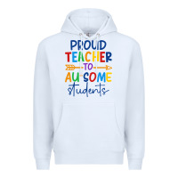 White Proud teacher to au-some students Premium Hoodie - CowhideDigitalArt