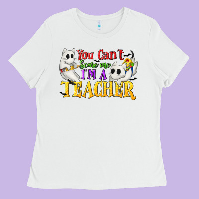 You Can't Scare Me I'm A Teacher Ladies Tee Designed By Texasbilliewilder