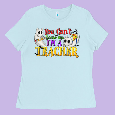 You Can't Scare Me I'm A Teacher Ladies Tee Designed By Texasbilliewilder