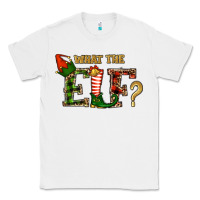 White What The Elf Christmas Classic Tee - RanaPortraitStore
