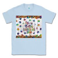 Dusty Blue life is better with a dog tumbler tbs Classic Tee - TumblerDesignByShophia