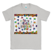 Moon Dust life is better with a dog tumbler tbs Classic Tee - TumblerDesignByShophia