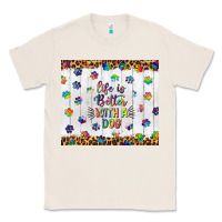 Natural life is better with a dog tumbler tbs Classic Tee - TumblerDesignByShophia