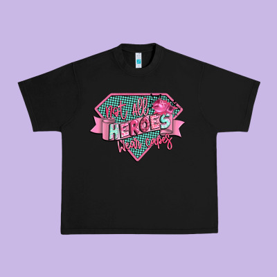Not All Heroes Wear Capes Urban Heavy Tee Designed By Cowgirlartshop