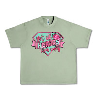 Oil Green not all heroes wear capes Urban Heavy Tee - CowGirlArtShop