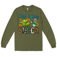Army Green not today succa Long Sleeve Tee - OliviaCreatesArt