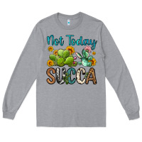 Heather Grey not today succa Long Sleeve Tee - OliviaCreatesArt