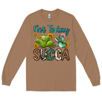 Toasted Coconut not today succa Long Sleeve Tee - OliviaCreatesArt