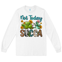 White not today succa Long Sleeve Tee - OliviaCreatesArt