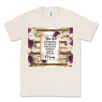 Natural mother's day she is inspiring fearless selfless strong love wilse mom  Classic Tee - TumblerDesignByShophia