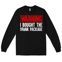Black Mens Warning I Bought The Drink Package Cruise Shirts [Men] Long Sleeve Tee - trangStudio