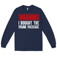 Navy Mens Warning I Bought The Drink Package Cruise Shirts [Men] Long Sleeve Tee - trangStudio